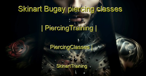 Skinart Bugay piercing classes | PiercingTraining | PiercingClasses | SkinartTraining-Russian Federation